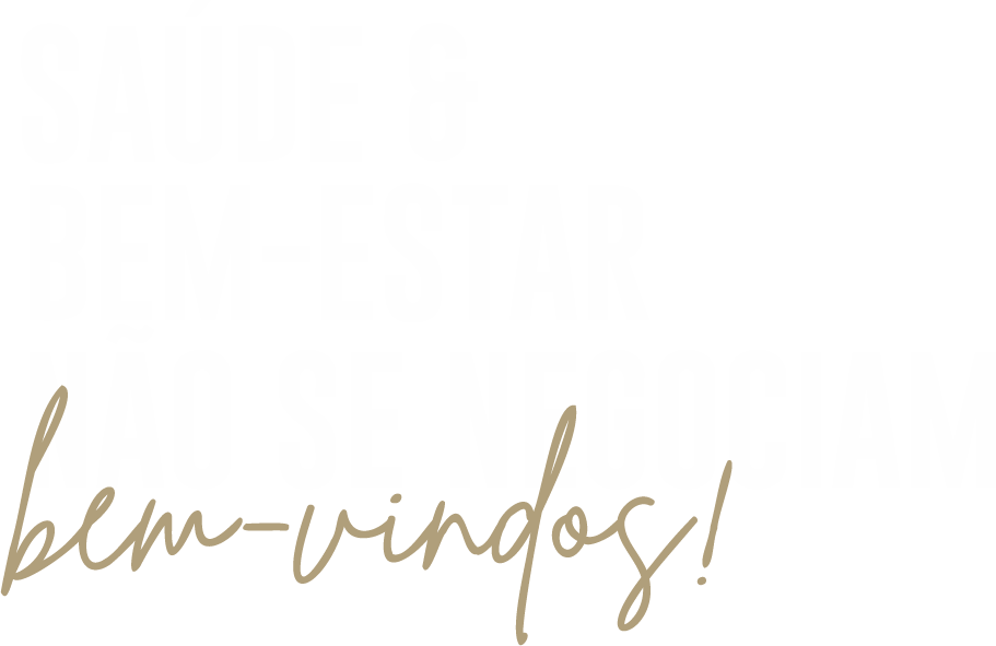 Saúde e bem-estar não se negociam.